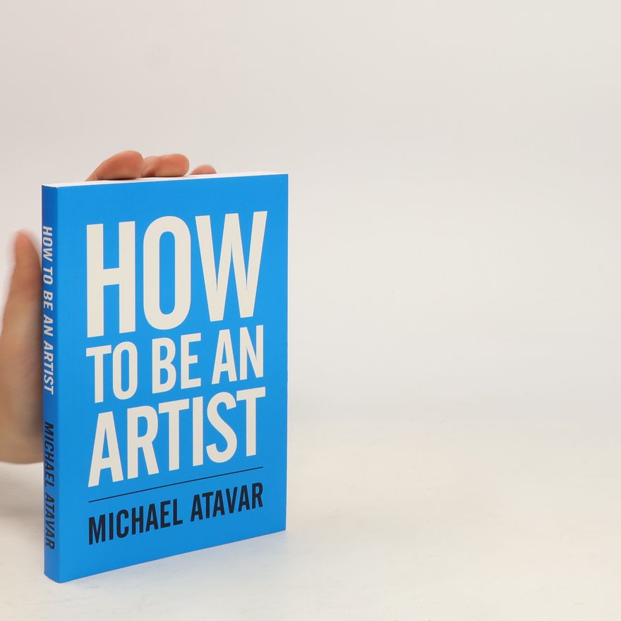 Michael Atavar How To Be an Artist