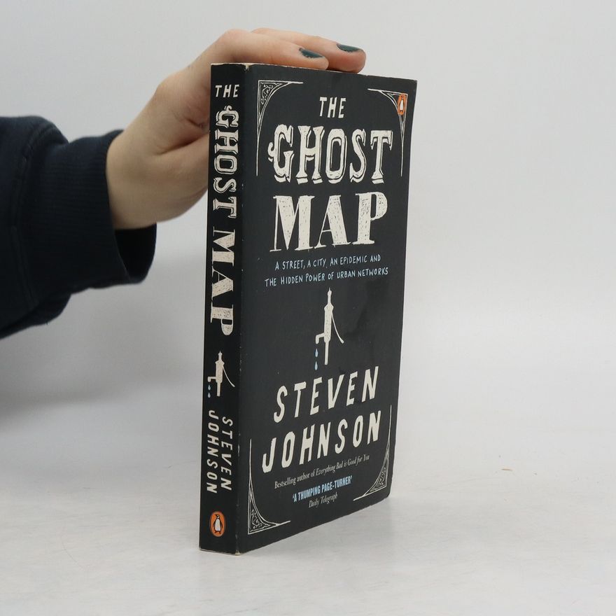 Steven Johnson The Ghost Map