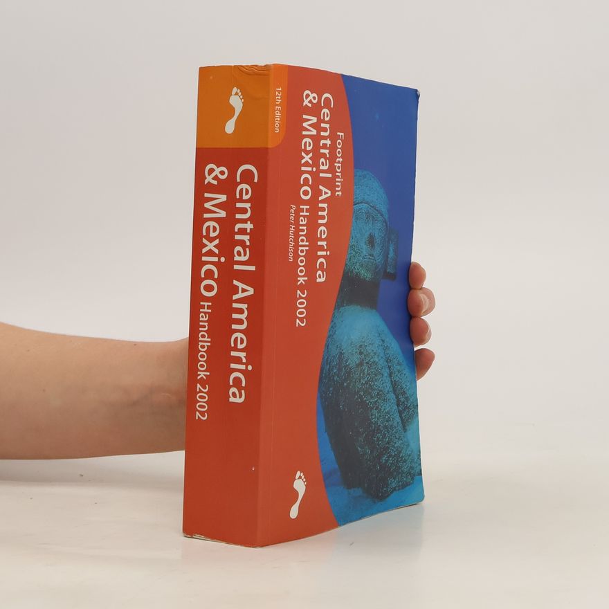 Peter Hutchison Footprint Central America and Mexico. Handbook 2002
