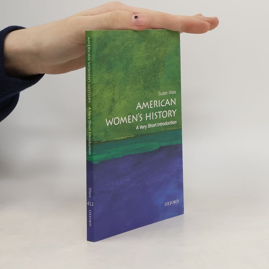 Susan Ware American Women's History: A Very Short Introduction