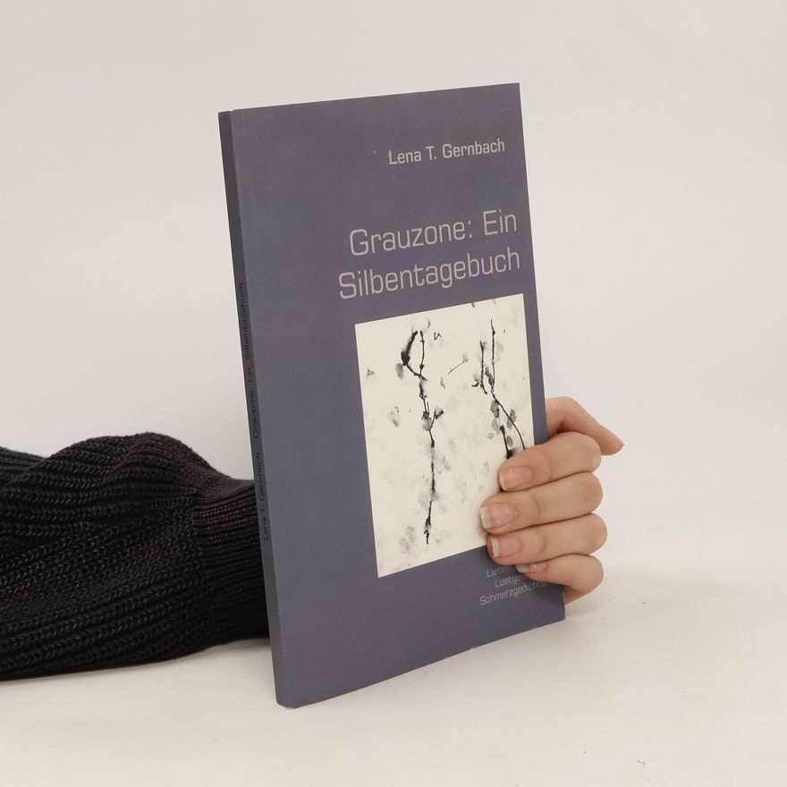Lena T. Gernbach Grauzone. Ein Silbentagebuch
