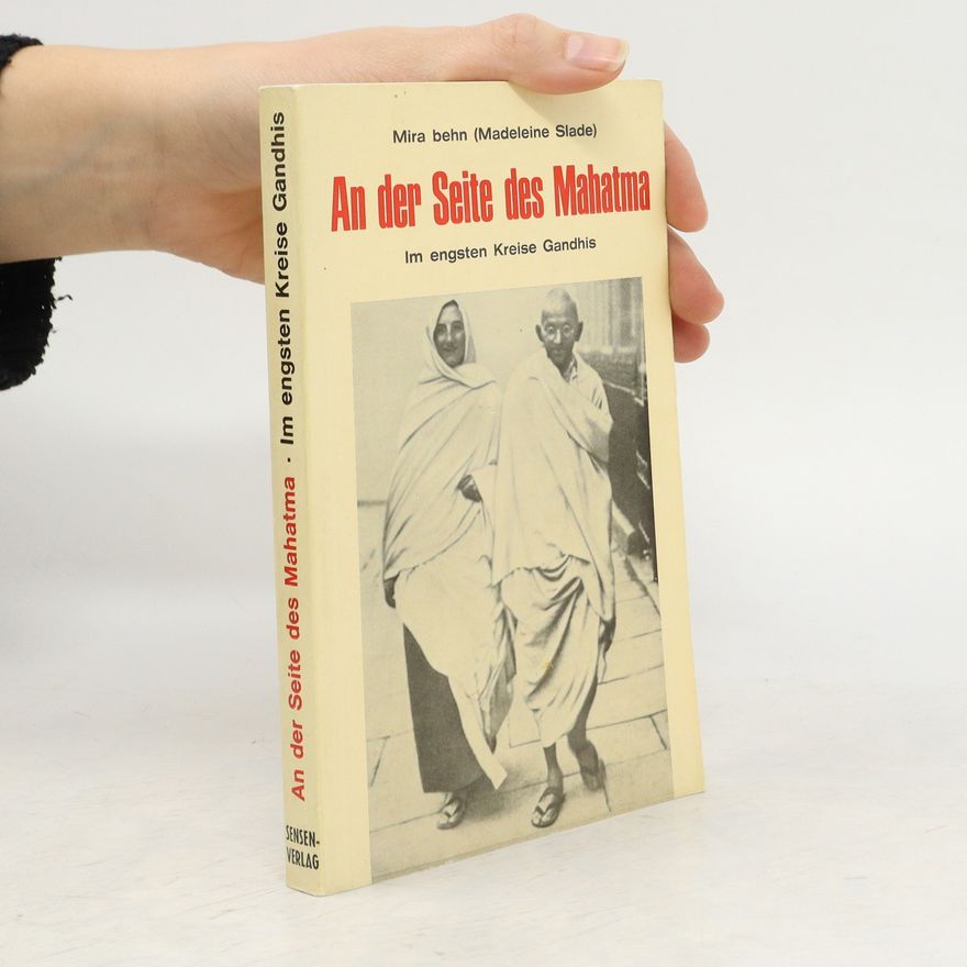 Mira behn (Madeleine Slade) An der Seite des Mahatma. Im engsten Kreise Gandhis