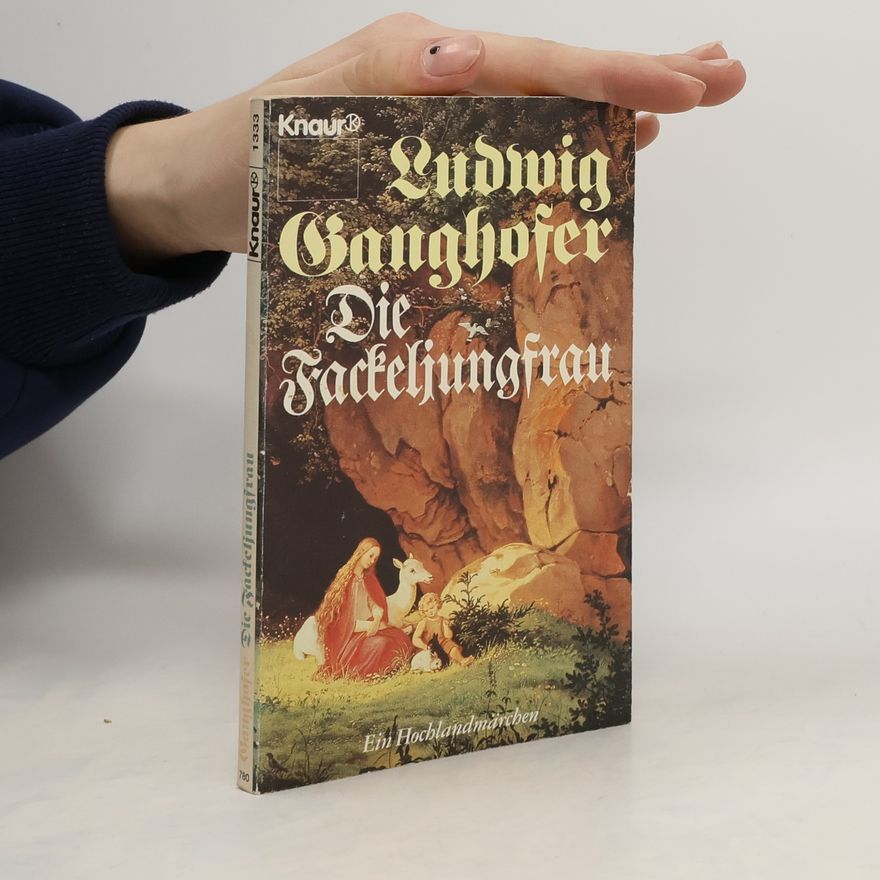 Ludwig Ganghofer Die Fackeljungfrau