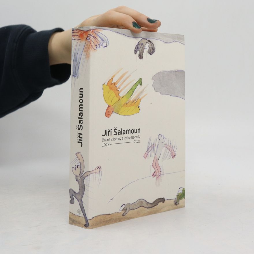 Jiří Šalamoun Básně všechny a jedno leporelo / 1978–2021