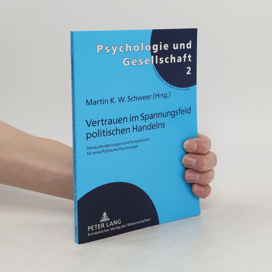 Martin K. W. Schweer Vertrauen im Spannungsfeld politischen Handelns