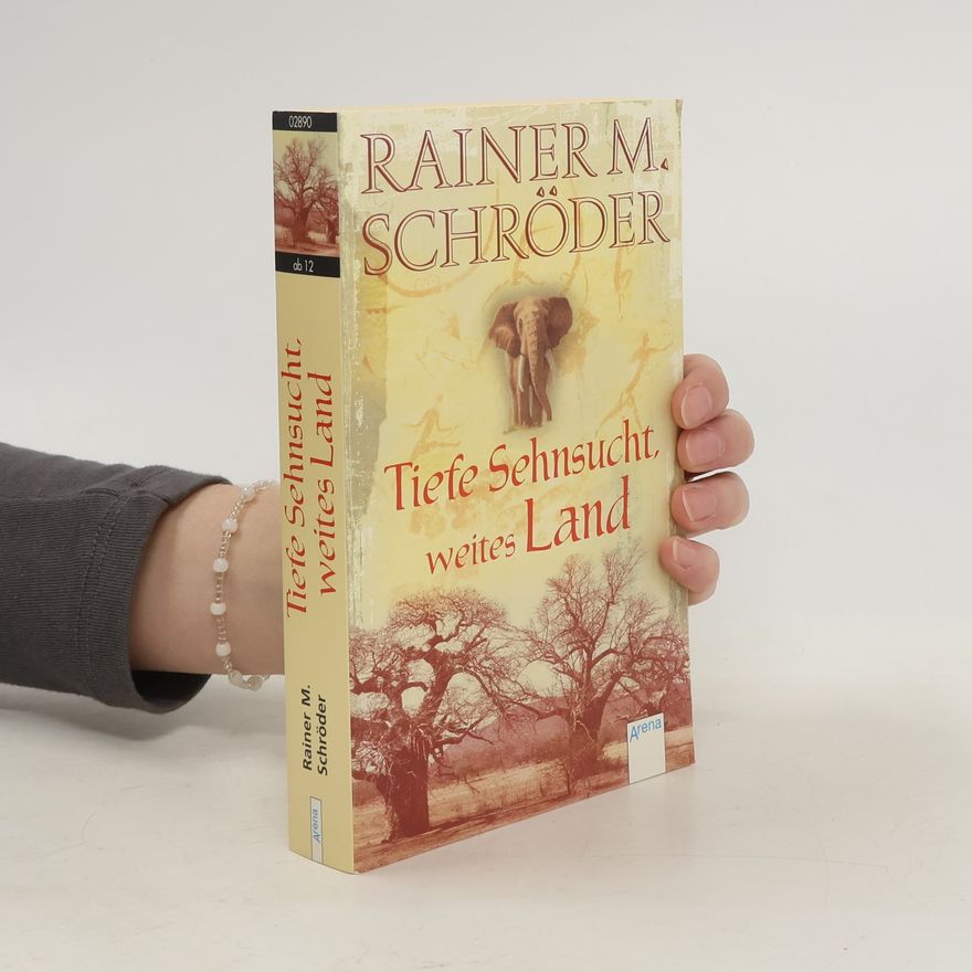 Rainer M. Schröder Tiefe Sehnsucht, weites Land