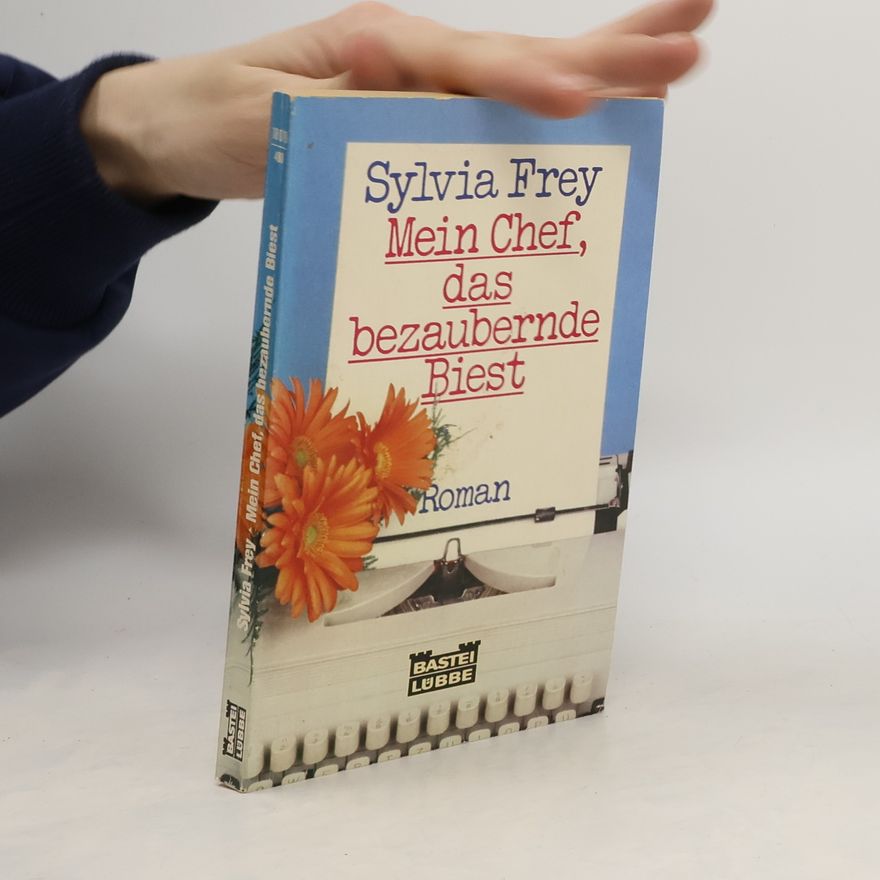 Sylvia Frey Mein Chef, das bezaubernde Biest