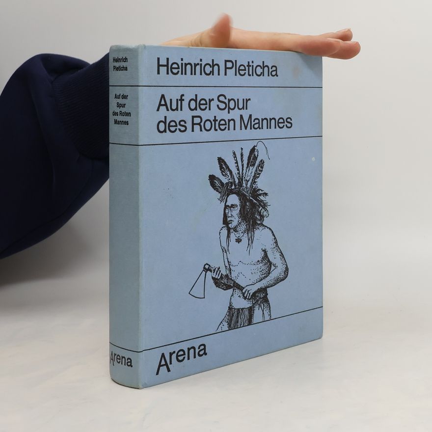 Heinrich Pleticha Auf der Spur des Roten Mannes