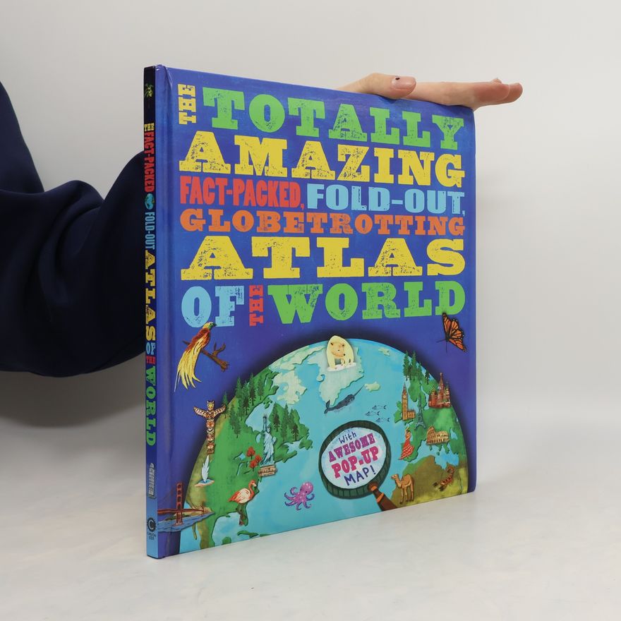Autorenkollektiv The totally amazing fact-packed, fold-out, globetrotting atlas of the world
