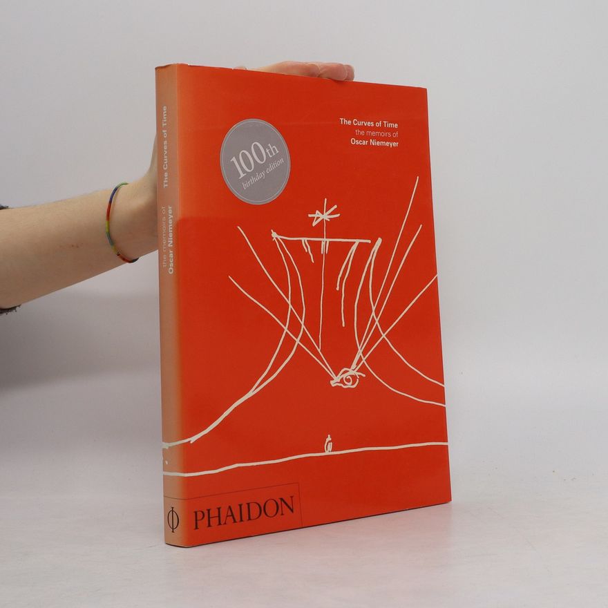 Izabel Murat Burbridge The Curves of Time. Oscar Niemeyer Memoirs
