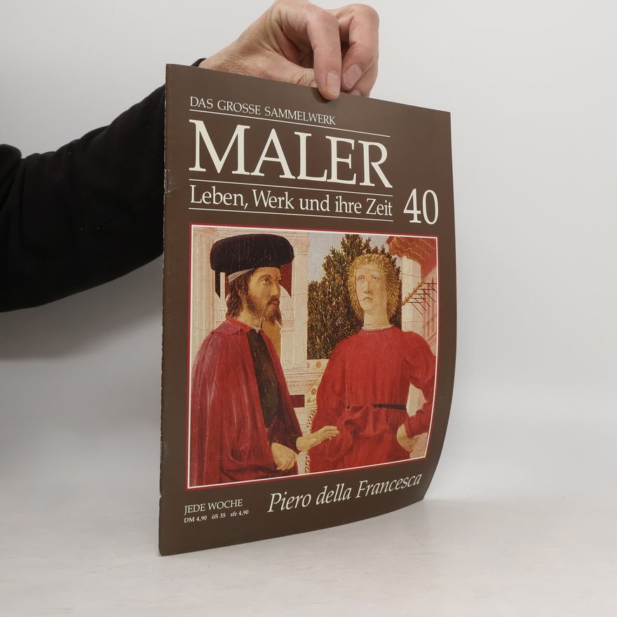 Various authors Piero della Francesca. Das grosse Sammelwerk. Maler. Leben, Werk und Ihre Zeit 40