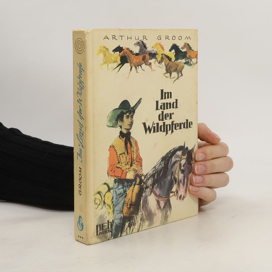Arthur Groom Im Land der Wildpferde