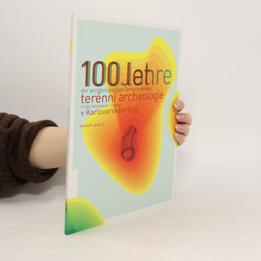 Jiří Klsák 100 let terénní archeologie v Karlovarském kraji