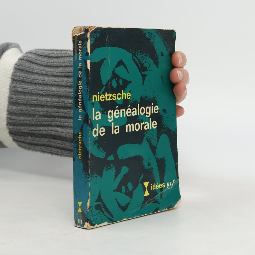 Friedrich Nietzsche La généalogie de la morale