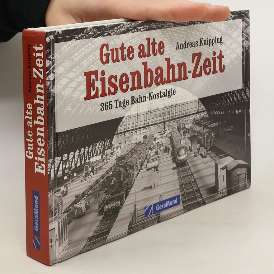Andreas Knipping Gute alte Eisenbahn-Zeit