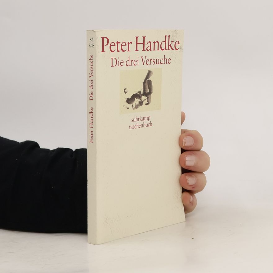 Peter Handke Die drei Versuche