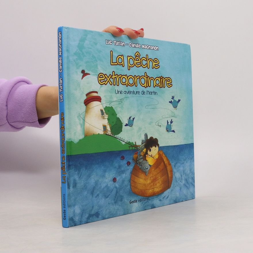 Camille Magnanon La pêche extraordinaire. Une aventure de Martin