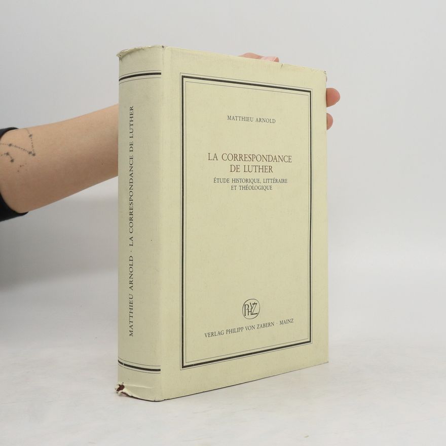 Matthieu Arnold La correspondence de Luther