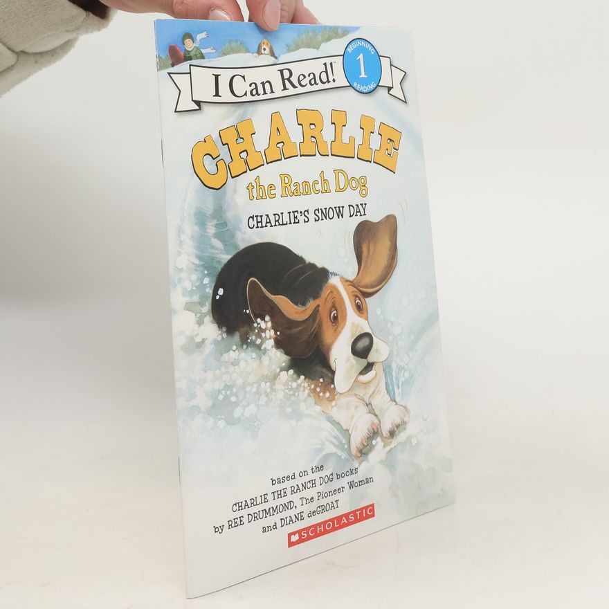 Ree Drummond I Can Read! Charlie the Ranch Dog. Charlie´s Snow Day