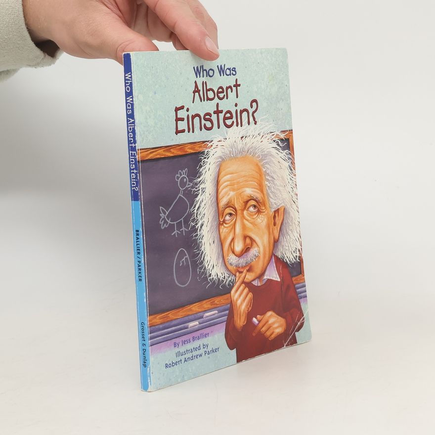 Jess Brallier Who was Albert Einstein?