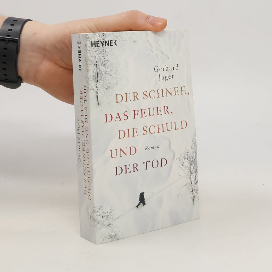 Gerhard Jäger Der Schnee, das Feuer, die Schuld und der Tod