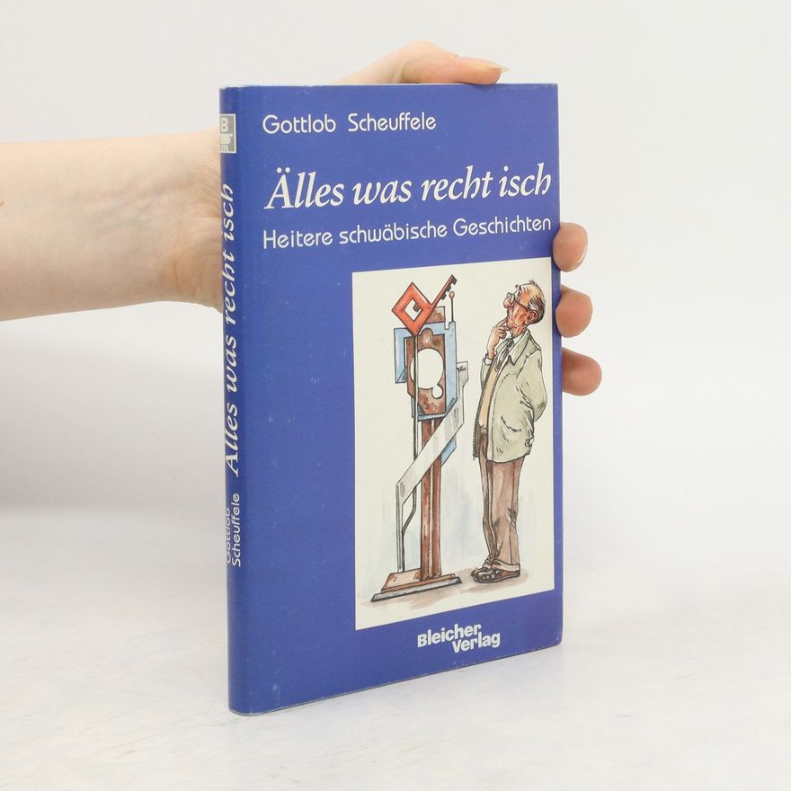 Gottlob Scheuffele Älles Was Recht Isch