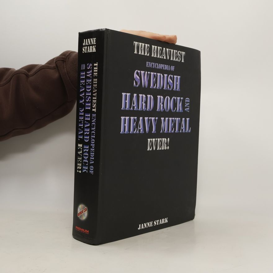 Janne Stark The Heaviest Encyclopedia of Swedish Hard Rock and Heavy Metal Ever!