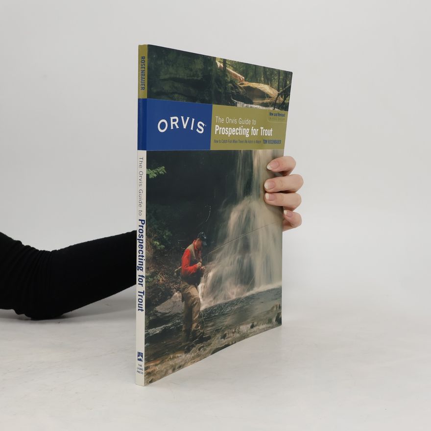 Tom Rosenbauer The Orvis Guide to Prospecting for Trout