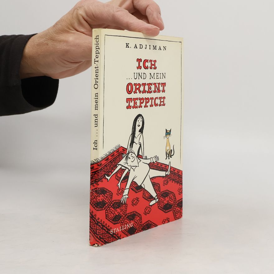K. Adjiman Ich ... und mein Orient-Teppich