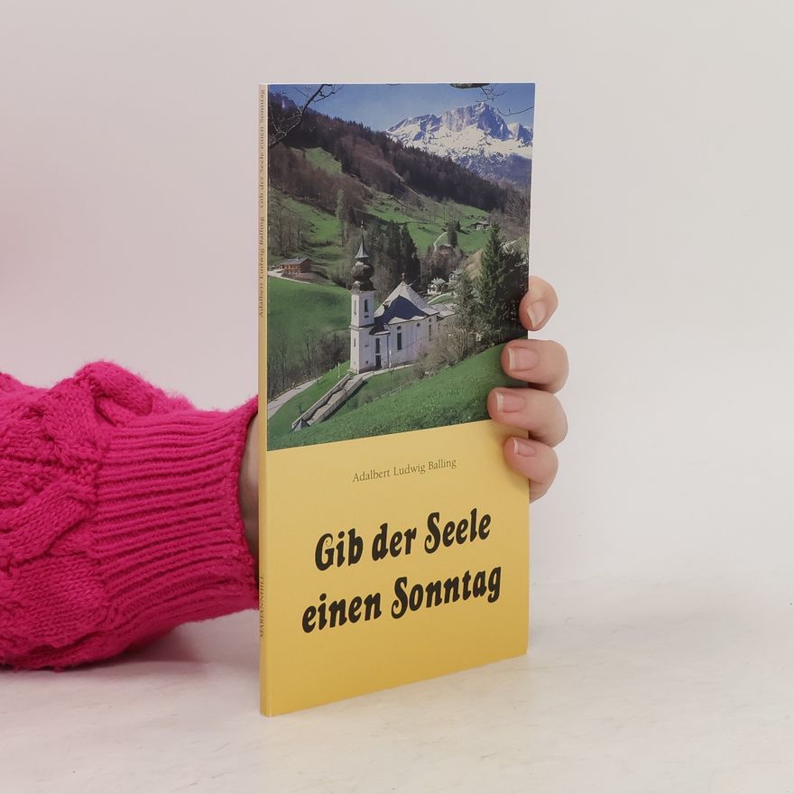 Adalbert Ludwig Balling Gib der Seele einen Sonntag