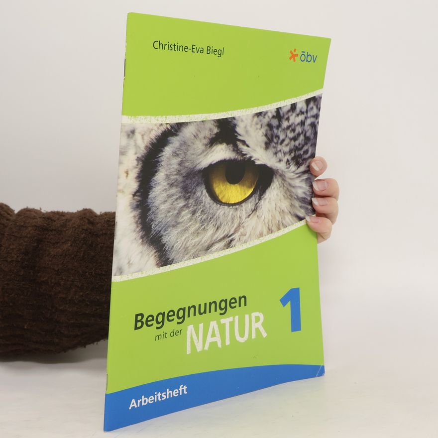 Christine-Eva Biegl Begegnungen mit der Natur 1. Arbeitsheft