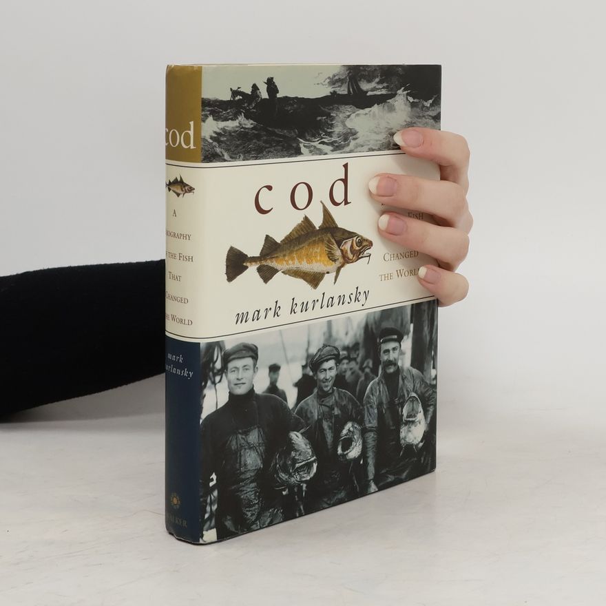 Mark Kurlansky Cod : a biography of the fish that changed the world