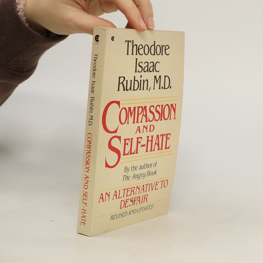 Theodore Isaac Rubin Compassion and Self-hate