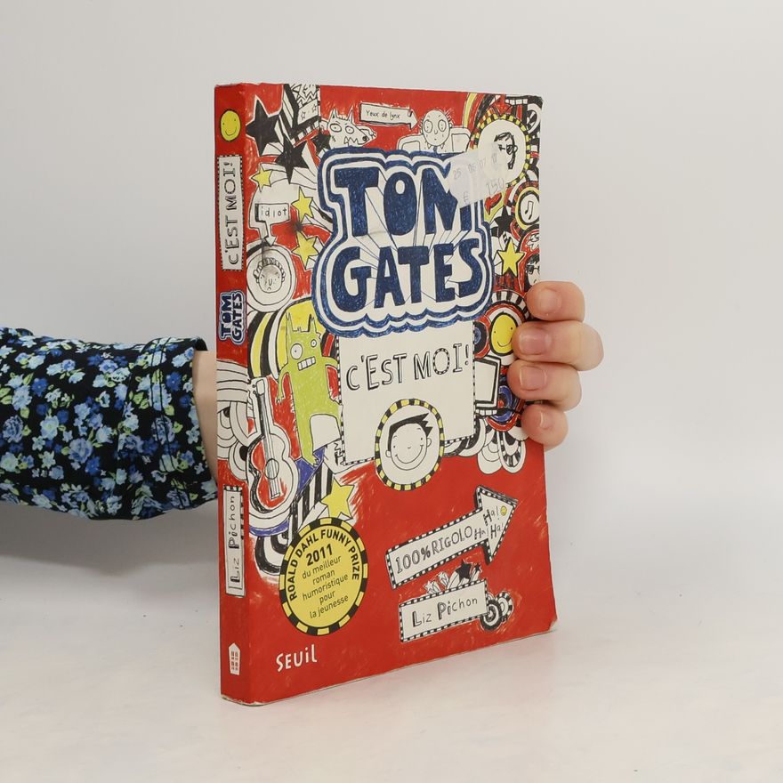 Liz Pichon Tom Gates, c'est moi. Tom Gates - Wo ich bin, ist Chaos - aber ich kann nicht überall sein, französische Ausgabe