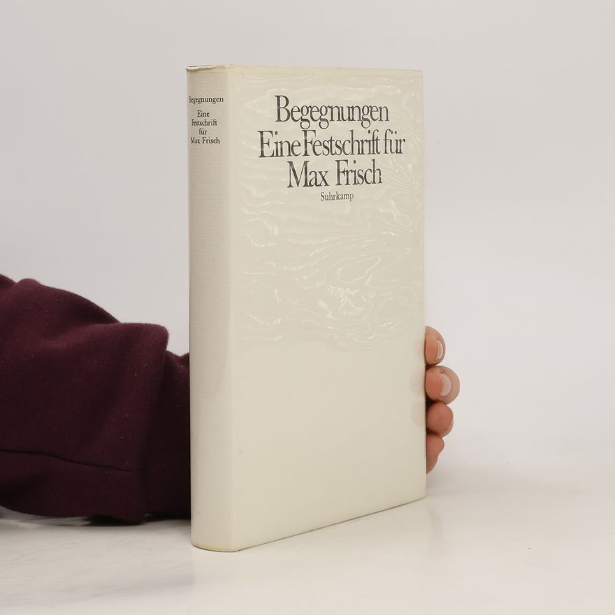 Autorenkollektiv Begegnungen Eine Festschrift für Max Frisch