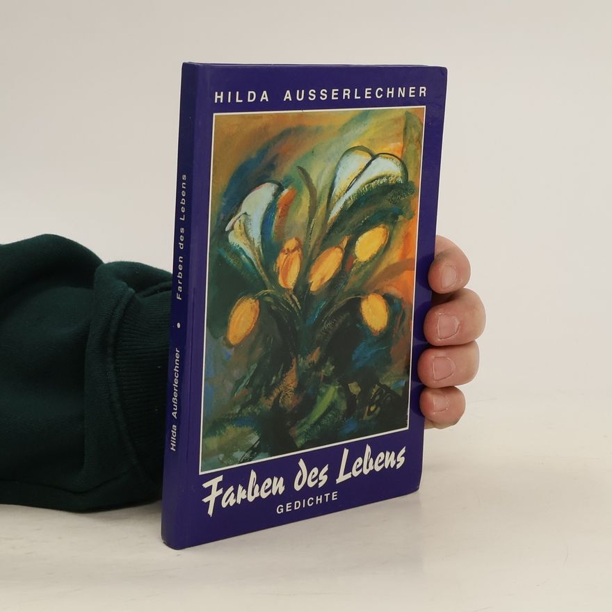 Hilda Ausßerlechner Farben des Lebens