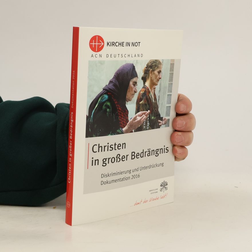 Autorenkollektiv Christen in grosser Bedrängnis. Diskriminierung und Unterdrückung. Dokumentation 2016