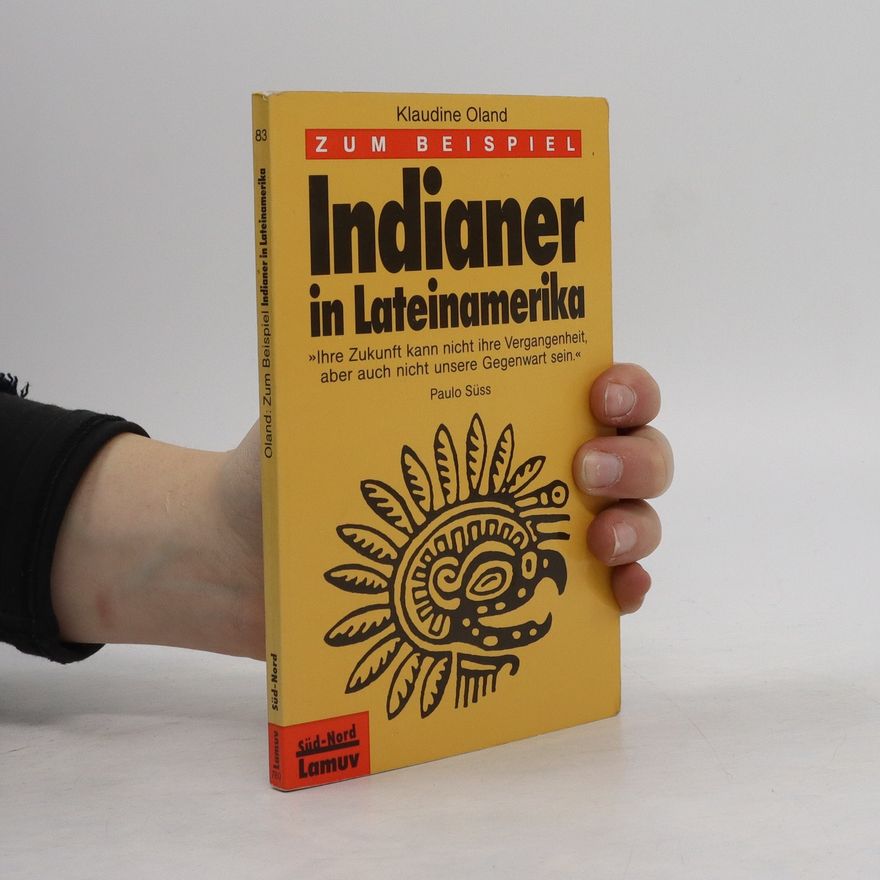 Klaudine Oland Zum Beispiel Indianer in Lateinamerika