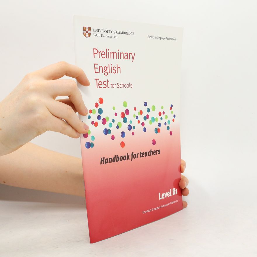 Various authors Preliminary English Test for Schools. Handbook for Teachers. Level B1