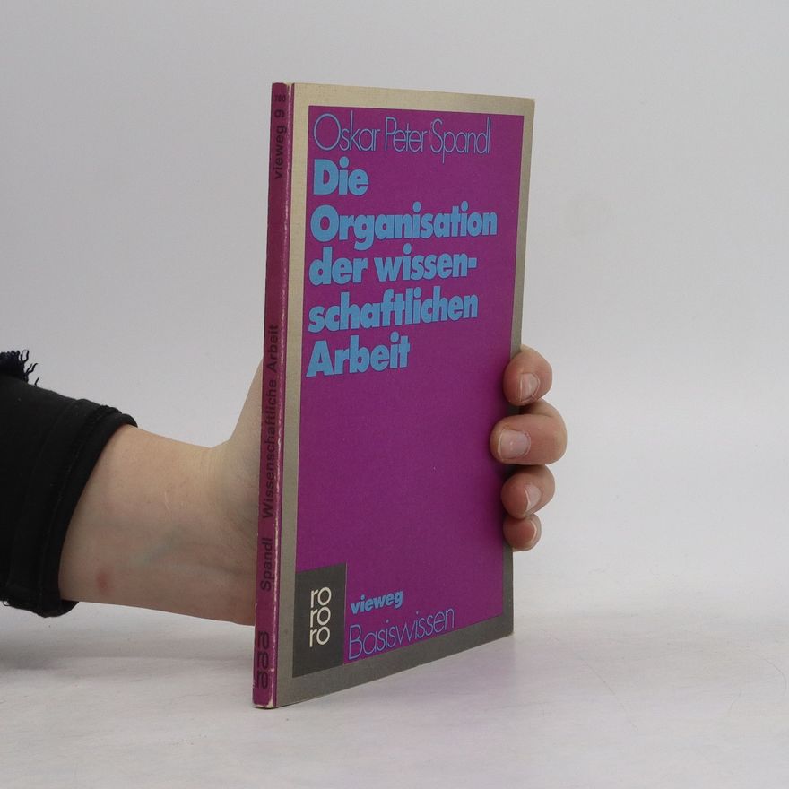 Oskar Peter Spandl Die Organisation der wissenschaftlichen Arbeit