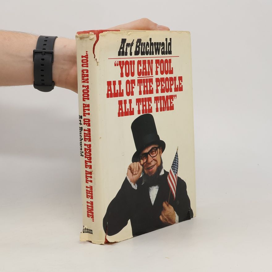 Art Buchwald You Can Fool All of the People All the Time