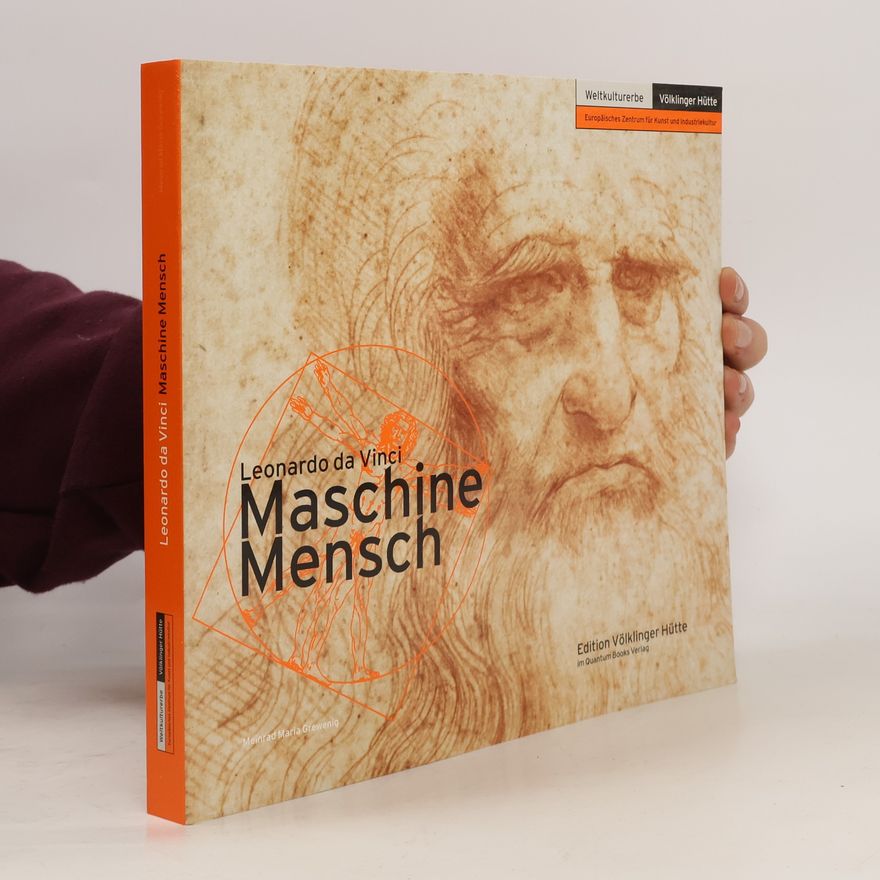 Meinrad Maria Grewenig Leonardo da Vinci, Maschine Mensch