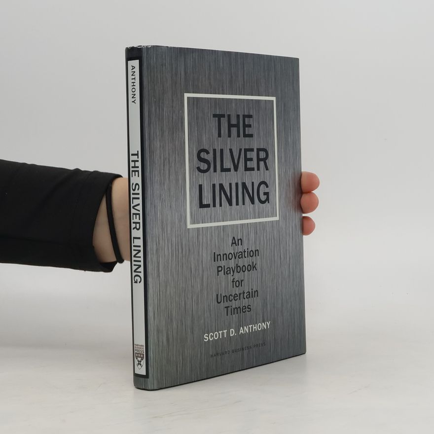 Scott D. Anthony The Silver Lining