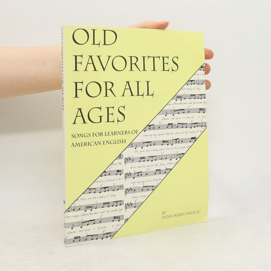 Anna Marie Malkoc Old Favourites for All Ages. Songs for Learners of American English