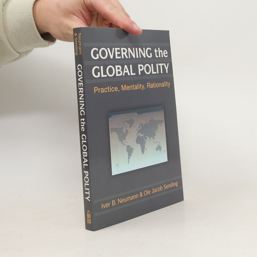 Ole Jacob Sending Governing the Global Polity