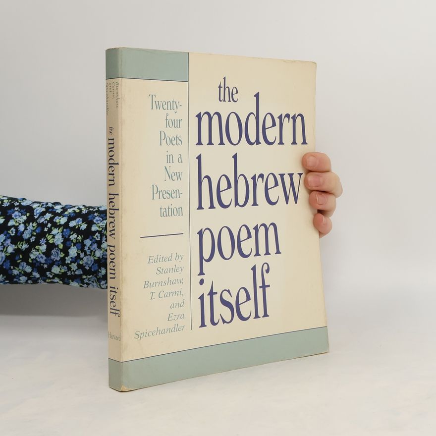 Ezra Spicehandler The modern hebrew poem itself : from the beginnings to the present : sixty-nine poems in a new presentation : with a new afterword: hebrew poetry from 1965 to 1988