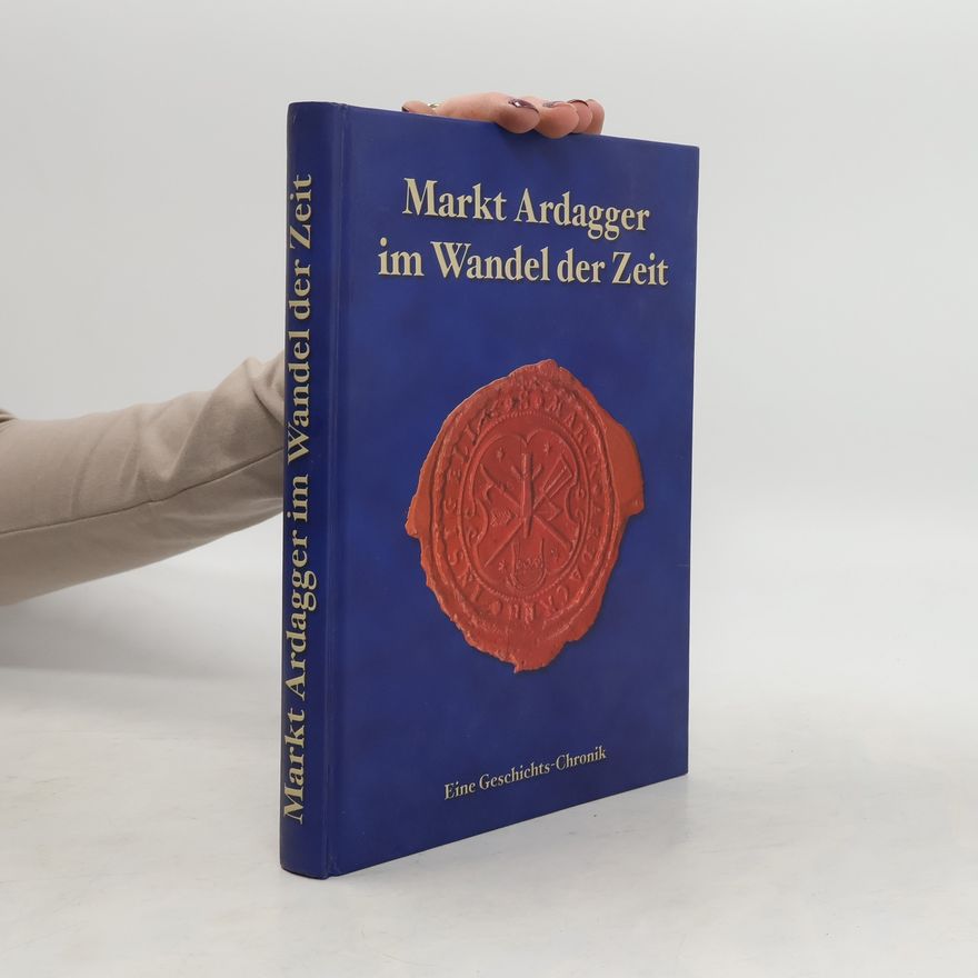 Kolektiv autorů Markt Ardagger im Wandel der Zeit