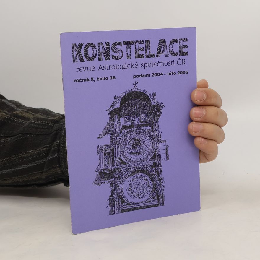 Various authors Konstelace. revue Astrologické společnosti ČR. Ročník X, číslo 36. Podzim 2004 - léto 2005