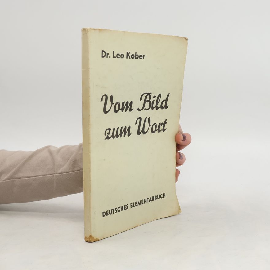 Leo Kober Vom Bild zum Wort