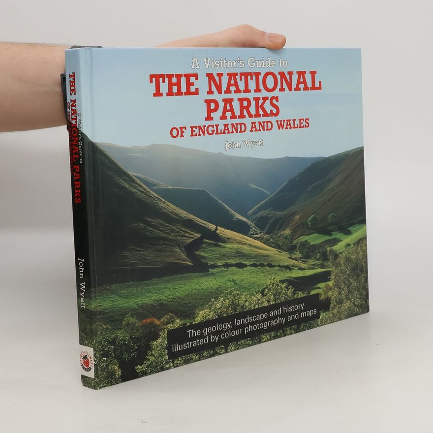John Wyatt A Visitor's Guide to the National Parks of England and Wales